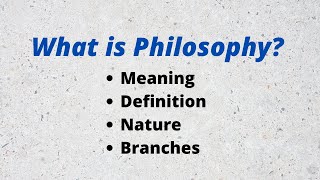 What is Philosophy Definition Nature and branches of Philosophy [upl. by Ronal]