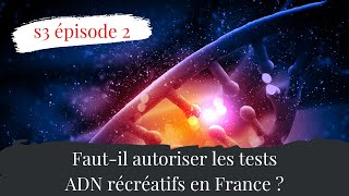 S3E2  Fautil autoriser les tests ADN récréatifs en France [upl. by Naryk]