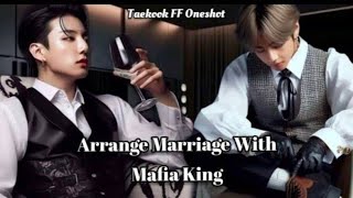 Arrange marriage with Mafia King 👑💖  Taekook ff  Taekook oneshot [upl. by Yeldah936]