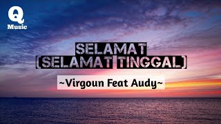 Virgoun Feat Audy  Selamat Selamat Tinggal  Lyrics [upl. by Hintze343]