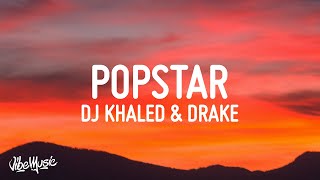 DJ Khaled ft Drake  POPSTAR Lyrics [upl. by Relyt]