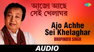 Ajo Achhe Sei Khelaghar  Pujor Gaan  Gaaner Pujo Cd4  Bhupinder Singh  Audio [upl. by Trakas]