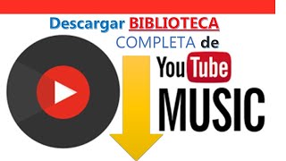 Cómo Descargar la biblioteca colección entera completa de YouTube y YouTube Music [upl. by Sane]