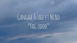 Gangaa amp Uge ft Mino  “Yag odoo” MV [upl. by Emlen185]