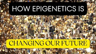 quotHow Epigenetics Is Changing Society” [upl. by Okiram]