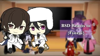 BSD Reacts to  Fyozai   Bungou Stray Dogs  READ PINNED [upl. by Deehsar]