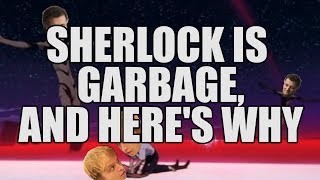 Sherlock Is Garbage And Heres Why [upl. by Jaime]