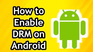 How to Enable DRM in Android in 2024 [upl. by Lengel840]