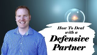 How To Deal With A Defensive Partner [upl. by Ahsiekit]