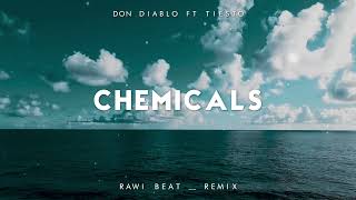 Don Diablo Ft Tiesto  Chemicals   Rawi Beat  Remix [upl. by Hada]