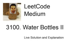 3100 Water Bottles II Leetcode Medium [upl. by Areema308]