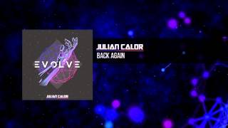 Julian Calor  Back Again  EvolveAlbum OUT NOW 1116 [upl. by Wimsatt265]