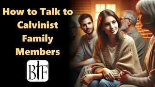 How to Talk to Calvinist Family Members [upl. by Enimassej69]