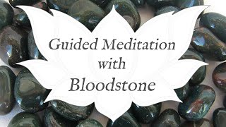 🙏 BLOODSTONE Meditation 🙏  Stone of Courage  Crystal Wisdom Guided Meditation [upl. by Nolie]