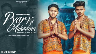 PYAR KA MUKADMABLESSING OF BHOLENATH OFFICIAL VEDIO DHEERAJ SHAYAR  MASUM FOUJI  new song 2023 [upl. by Veejar]