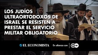 Los judíos ultraortodoxos de Israel se resisten a prestar el servicio militar obligatorio [upl. by Inama321]