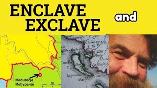 🔵 Enclave and Exclave  Enclave Meaning  Exclave Examples  Enclave Defined [upl. by Frederique]