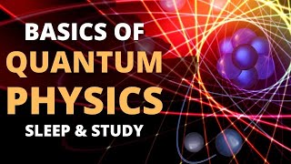 Fundamentals of Quantum Physics Basics of Quantum Mechanics 🌚 Lecture for Sleep amp Study [upl. by Caesaria]