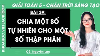 Toán lớp 5 Bài 39 Chia một số tự nhiên cho một số thập phân  trang 83  Chương 2 Chân trời sáng tạo [upl. by Bust535]