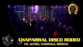 CHAPARRAL DISCO RODEO CD ACUÑA COAH [upl. by Macrae265]