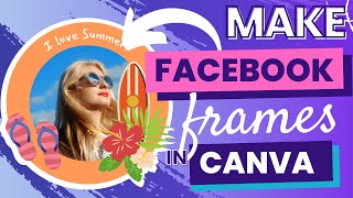 How to make a facebook frame in Canva  Easy tutorial [upl. by Oretna]