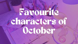 Favourite characters of the month October [upl. by Snell517]