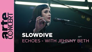 Slowdive  Echoes with Jehnny Beth  ARTE Concert [upl. by Yoshi717]