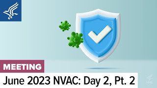 NVAC  June 16 2023  Passive Immunization Discussion The Big Catch Up Panel Public Comment [upl. by Htebzil904]