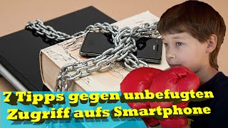 Handy vor Fremdzugriff schützen  7 Tipps für ein sicheres Handy und Freude am Smartphone [upl. by Lyred]