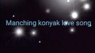 ohtahi hatao shin mang kahtok me konyak Love ❤ song by  Manching konyak singer [upl. by Moclam]