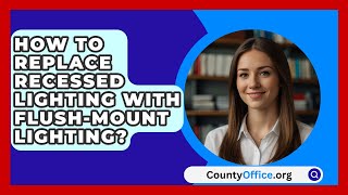 How To Replace Recessed Lighting With FlushMount Lighting  CountyOfficeorg [upl. by Lerat431]