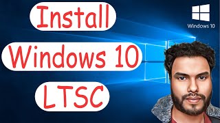 Install Windows 10 LTSC  Step by Step Process [upl. by Vaish]