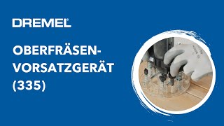 Dremel®  OberfräsenVorsatzgerät 335  Eine kompakte Oberfräse für kleinere Fräsprojekte [upl. by Bonnibelle]