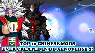 Top 10 CHINESE MODS Ever Created In Dragon Ball Xenoverse 2 Hystory 2016 to 2023 COMPILATION [upl. by Belden]