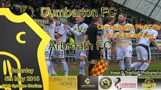 Ladbrokes SPFL Championship Playoffs  2nd Leg Dumbarton FC v Arbroath FC Saturday 5th May 2018 [upl. by Mialliw]