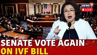 US Senate LIVE  US Senate Set To Vote On IVF Bill After Trumps Pledge Of Support  US News  N18G [upl. by Beacham]