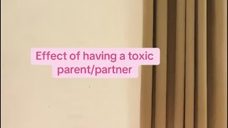 Effect of having a toxic parentspartner [upl. by Darlene]