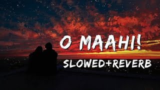 O Maahi  Lofi Mix  Slowed  Reverb  Arijit Singh Pritam  Shahrukh Khan Dunki  LOFI MUSIC MAKER [upl. by Erreit]