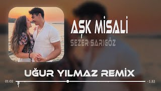 Yanıyorsan Söyle Haydi  Sezer Sarıgöz  Uğur Yılmaz Remix  Aşk Misali [upl. by Corey788]