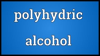 Polyhydric alcohol Meaning [upl. by Rip569]