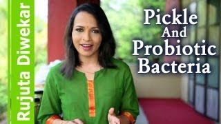 Pickle and probiotic bacteria  Indian food wisdom by Rujuta Diwekar [upl. by Moreland]