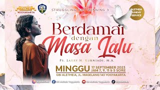 BERDAMAI DENGAN MASA LALU  SUNDAY SERVICE GBI ALETHEIA YOGYAKARTA 17 SEPT 2023 [upl. by Melony]