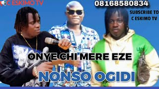 NONSO OGIDI  ONYE CHI MERE EZE [upl. by Ravert]