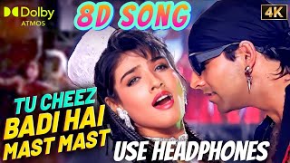 Tu Cheez Badi Hai Mast Mast 8d Song  Raveena Tandon Akshay Kumar  Use Headphones song music [upl. by Nosyarg693]