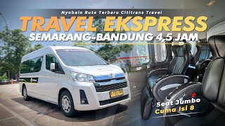 CUMA 4 JAMAN AJA SEMARANG KE BANDUNG ‼️  Trip Rute Terbaru CITITRANS Travel  Mewah amp Cepaatt [upl. by Hadwin]