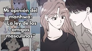 Mi opinión del manhwa“La ley de los amigos masculinos” [upl. by Adnovahs]