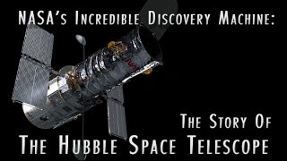 NASA’s Incredible Discovery Machine The Story of the Hubble Space Telescope [upl. by Connell]