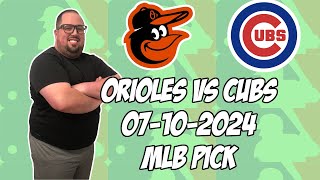 Baltimore Orioles vs Chicago Cubs 71024 MLB Pick amp Prediction  MLB Betting Tips [upl. by Parry]