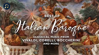 Best of Italian Baroque  Classical Music from Vivaldi Corelli Boccherini and More [upl. by Rednav]