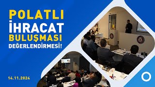 POLATLI İHRACAT BULUŞMASI KONFERANSI DEĞERLENDİRMESİ [upl. by Aerdied]